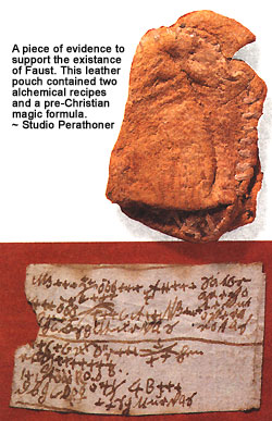 A piece of evidence to support the existance of Faust. This leather pouch contained two alchemical recipes and a pre-Christian magic formula.