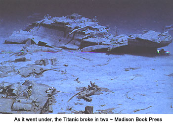 As it went under, the Titanic broke in two.